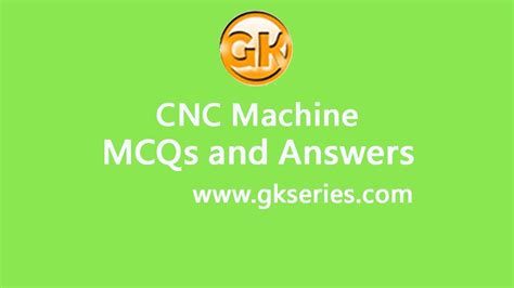 cnc machine mcq questions and answers|cnc machine problems and solutions.